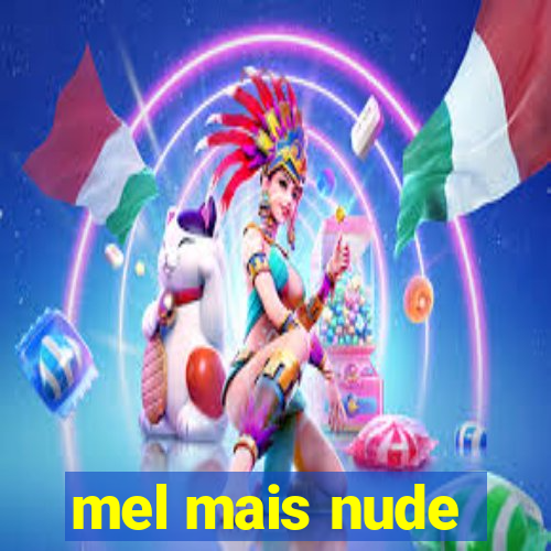 mel mais nude